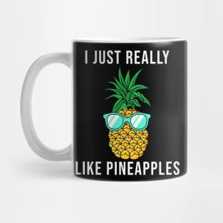 I Just Really like Pineapples Mug